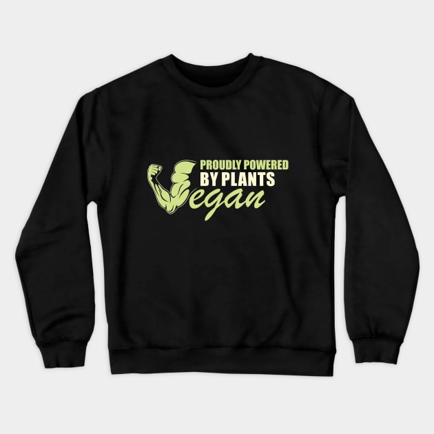 Proudly Powered by Plants Crewneck Sweatshirt by dihart